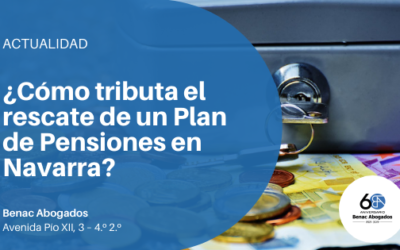 ¿Cómo tributa el rescate de un Plan de Pensiones en Navarra?