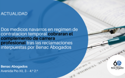 Dos medicos navarros en regimen de contratacion temporal cobraran el complemento de carrera profesional tras las reclamaciones interpuestas por Benac Abogados