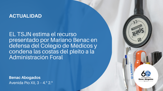 EL TSJN estima el recurso presentado por Mariano Benac en defensa del Colegio de Médicos y condena las costas del pleito a la Administración Foral