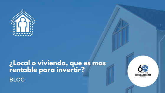 ¿Local o vivienda, que es mas rentable para invertir?