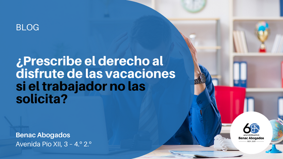 ¿Puede prescribir el derecho de las vacaciones si el trabajador no las solicita?