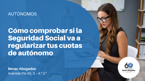 Cómo comprobar si la Seguridad Social va a regularizar tus cuotas de autónomo